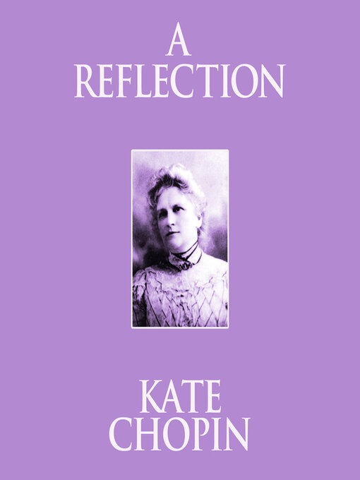 Title details for A Reflection by Kate Chopin - Wait list